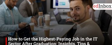 How to Get the Highest-Paying Job in the IT Sector After Graduation: Insights, Tips & Entrance Exam