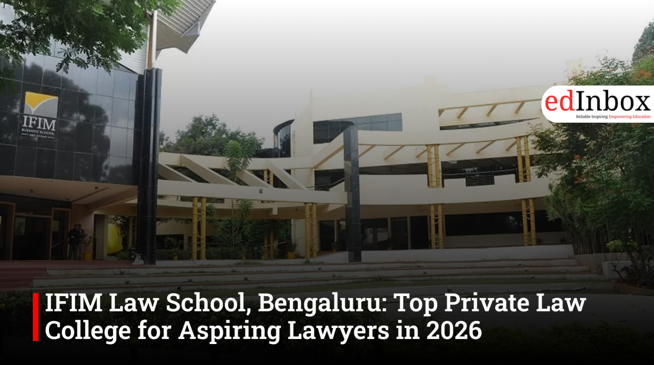 IFIM Law School, Bengaluru: Top Private Law College for Aspiring Lawyers in 2026
