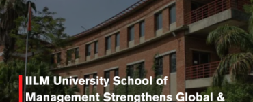IILM University School of Management Strengthens Global & National Industry Partnerships