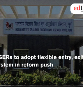 IISERs to adopt flexible entry, exit system in reform push