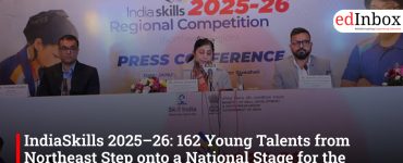 IndiaSkills 2025–26: 162 Young Talents from Northeast Step onto a National Stage for the First Time