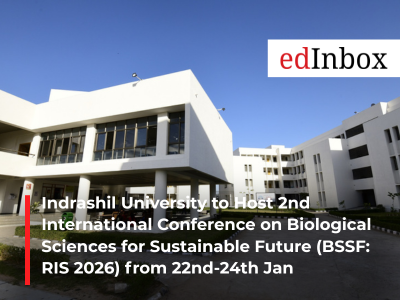 Indrashil University to Host 2nd International Conference on Biological Sciences for Sustainable Future (BSSF: RIS 2026) from 22nd-24th Jan