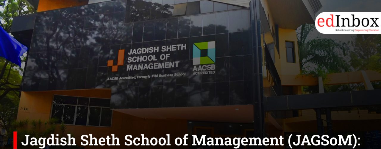 Jagdish Sheth School of Management (JAGSoM): Top AACSB-Accredited B-School PGDM