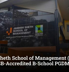 Jagdish Sheth School of Management (JAGSoM): Top AACSB-Accredited B-School PGDM