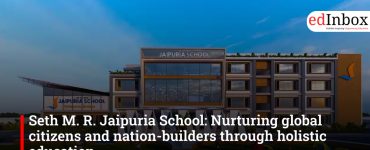 Seth M. R. Jaipuria School: Nurturing global citizens and nation-builders through holistic education