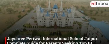 Jayshree Periwal International School Jaipur: Complete Guide for Parents Seeking Top IB Schools