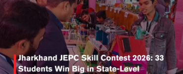 Jharkhand JEPC Skill Contest 2026: 33 Students Win Big in State-Level Vocational Awards – Ranchi Results, Winners List