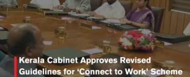 Kerala Cabinet Approves Revised Guidelines for ‘Connect to Work’ Scheme to Boost Youth Employment