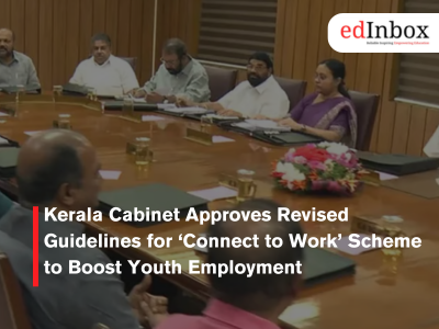 Kerala Cabinet Approves Revised Guidelines for ‘Connect to Work’ Scheme to Boost Youth Employment