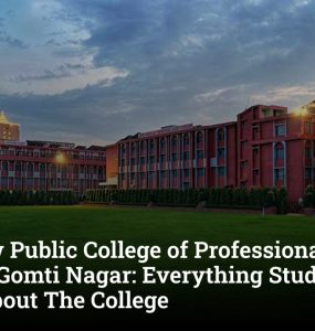 Lucknow Public College of Professional Studies (LPCPS) Gomti Nagar: Everything Students Must Know About The College