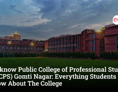 Lucknow Public College of Professional Studies (LPCPS) Gomti Nagar: Everything Students Must Know About The College