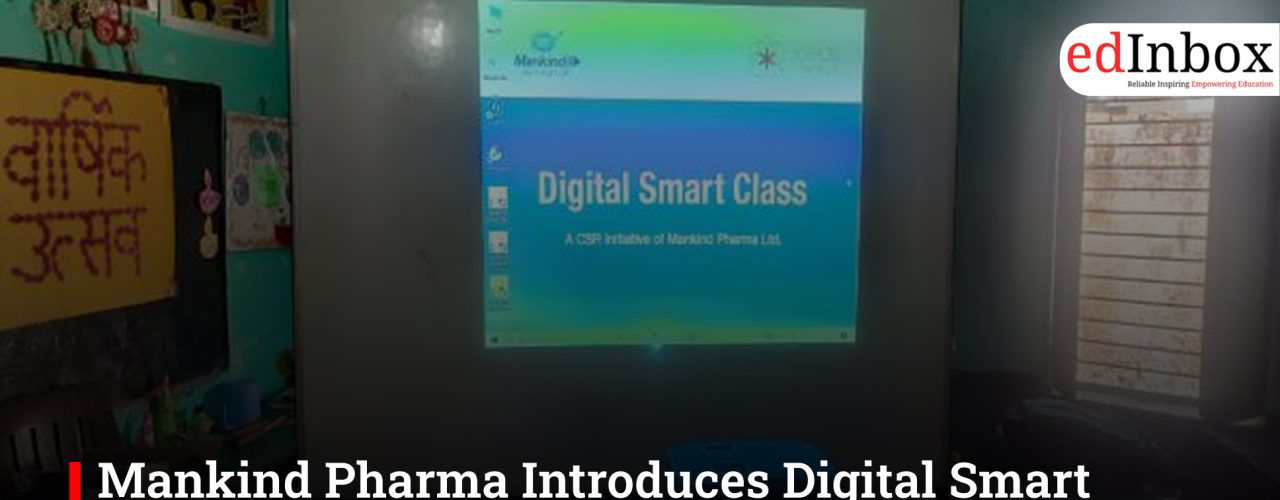 Mankind Pharma Introduces Digital Smart Classrooms In UP