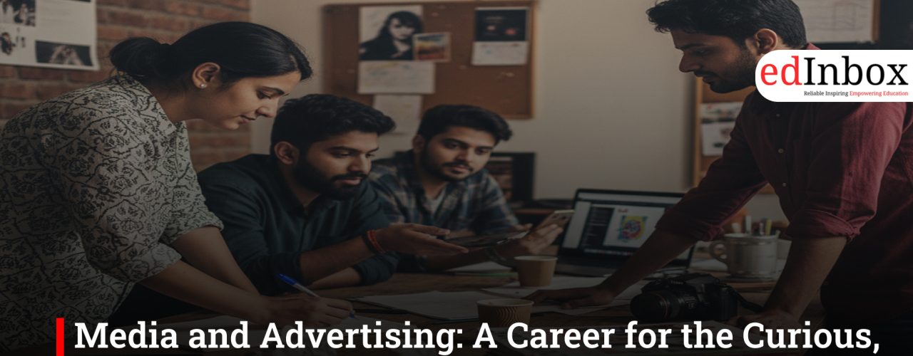 Media and Advertising: A Career for the Curious, Creative, and Culture-Conscious