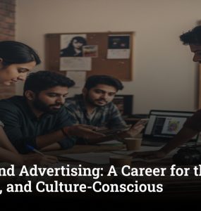 Media and Advertising: A Career for the Curious, Creative, and Culture-Conscious