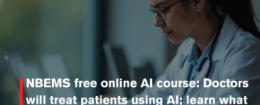 NBEMS free online AI course: Doctors will treat patients using AI; learn what will be taught in NBEMS's new course