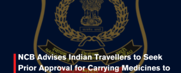 NCB Advises Indian Travellers to Seek Prior Approval for Carrying Medicines to Saudi Arabia