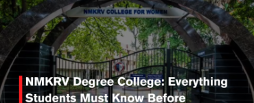 NMKRV Degree College: Everything Students Must Know Before Admission