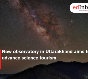New observatory in Uttarakhand aims to advance science tourism