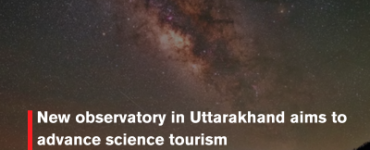 New observatory in Uttarakhand aims to advance science tourism