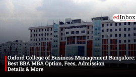 Oxford College of Business Management Bangalore: Best BBA MBA Option, Fees, Admission Details & More