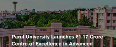 Parul University Launches ₹1.17 Crore Centre of Excellence in Advanced Manufacturing with Gujarat Government Backing
