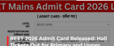 REET 2026 Admit Card Released: Hall Tickets Out for Primary and Upper Level Teacher Recruitment Exam in Rajasthan
