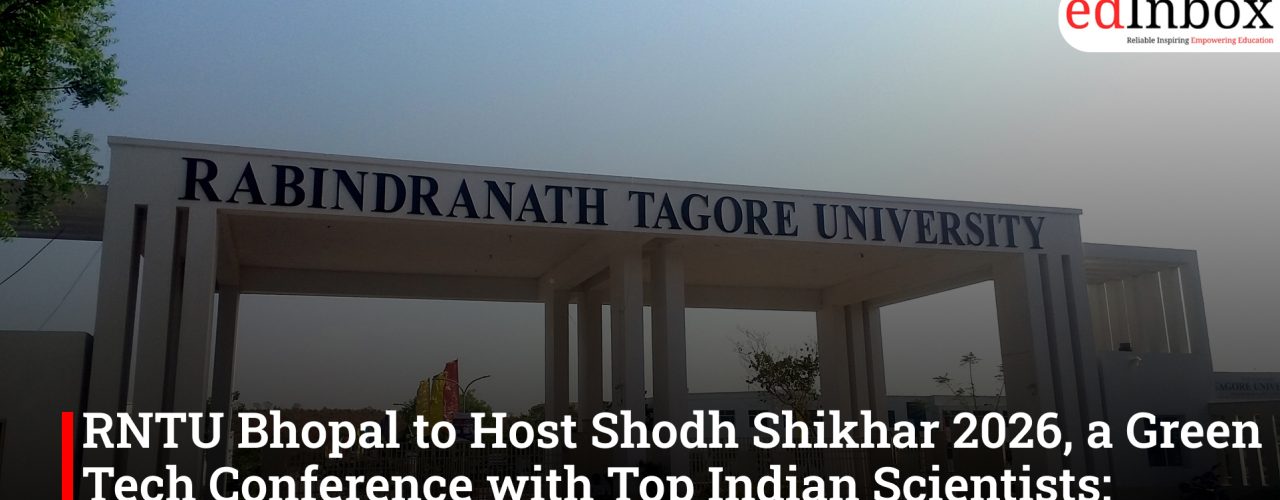RNTU Bhopal to Host Shodh Shikhar 2026, a Green Tech Conference with Top Indian Scientists: Speaker Lineup Announced