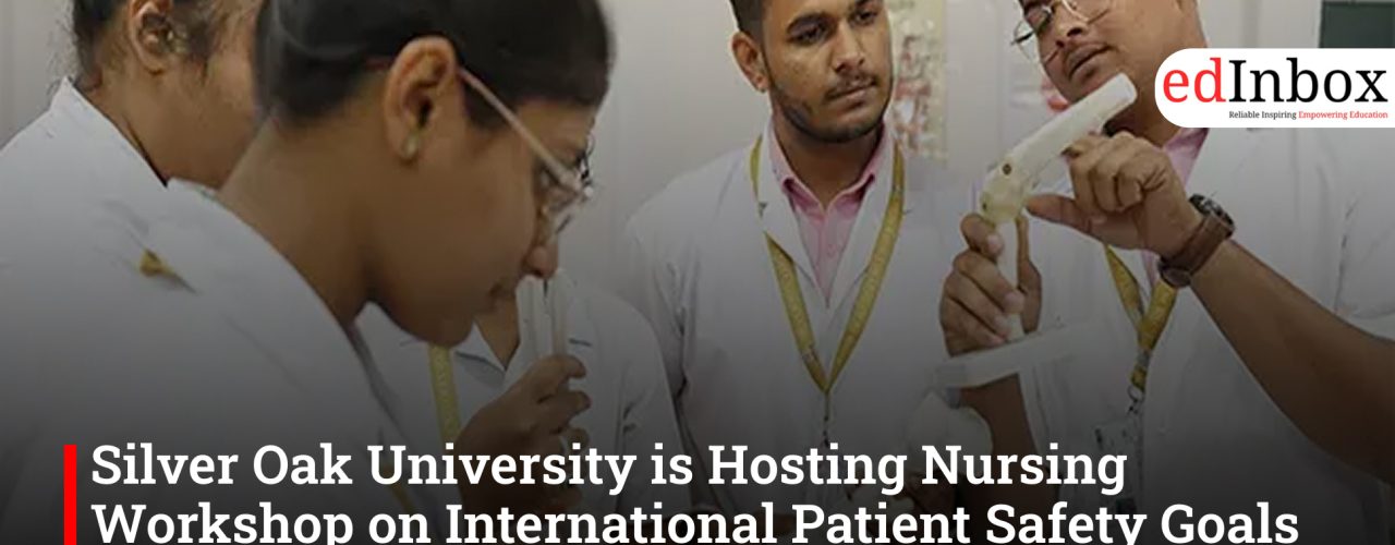 Silver Oak University is Hosting Nursing Workshop on International Patient Safety Goals with Sterling Hospitals on 24th Jan,2026