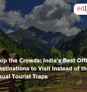 Skip the Crowds: India’s Best Offbeat Destinations to Visit Instead of the Usual Tourist Traps
