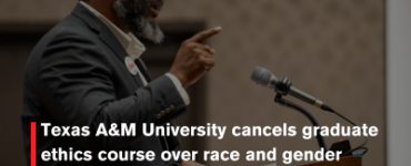 Texas A&M University cancels graduate ethics course over race and gender policy concerns