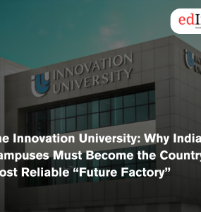 The Innovation University: Why Indian Campuses Must Become the Country’s Most Reliable “Future Factory”