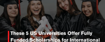 These 5 US Universities Offer Fully Funded Scholarships for International Students