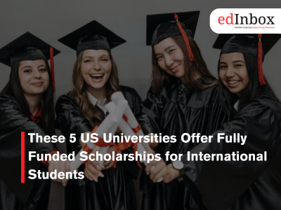 These 5 US Universities Offer Fully Funded Scholarships for International Students