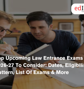 Top Upcoming Law Entrance Exams 2026-27 To Consider: Dates, Eligibility, Pattern, List Of Exams & More