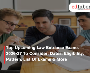 Top Upcoming Law Entrance Exams 2026-27 To Consider: Dates, Eligibility, Pattern, List Of Exams & More