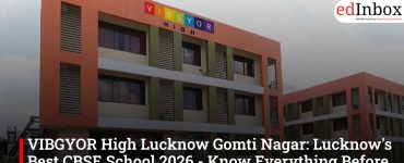 VIBGYOR High Lucknow Gomti Nagar: Lucknow's Best CBSE School 2026 - Know Everything Before Admission