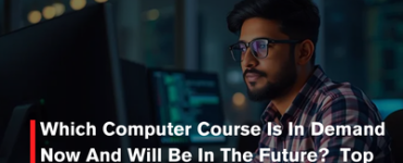 Which Computer Course Is In Demand Now And Will Be In The Future? Top Picks + Best Entrance Exam Guide