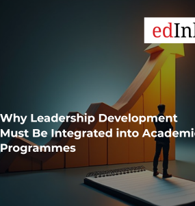Why Leadership Development Must Be Integrated into Academic Programmes