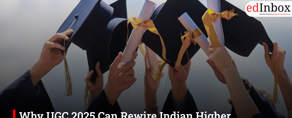 Why UGC 2025 Can Rewire Indian Higher Education for Employability and Entrepreneurship?