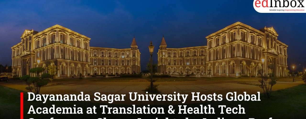 Dayananda Sagar University Hosts Global Academia at Translation & Health Tech Conference, Shares Insights by Indiana Prof
