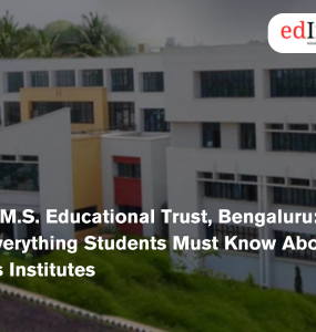 B.M.S. Educational Trust, Bengaluru: Everything Students Must Know About its Institutes