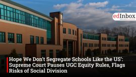 ‘Hope We Don’t Segregate Schools Like the US’: Supreme Court Pauses UGC Equity Rules, Flags Risks of Social Division