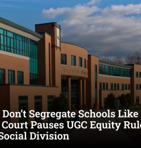 ‘Hope We Don’t Segregate Schools Like the US’: Supreme Court Pauses UGC Equity Rules, Flags Risks of Social Division