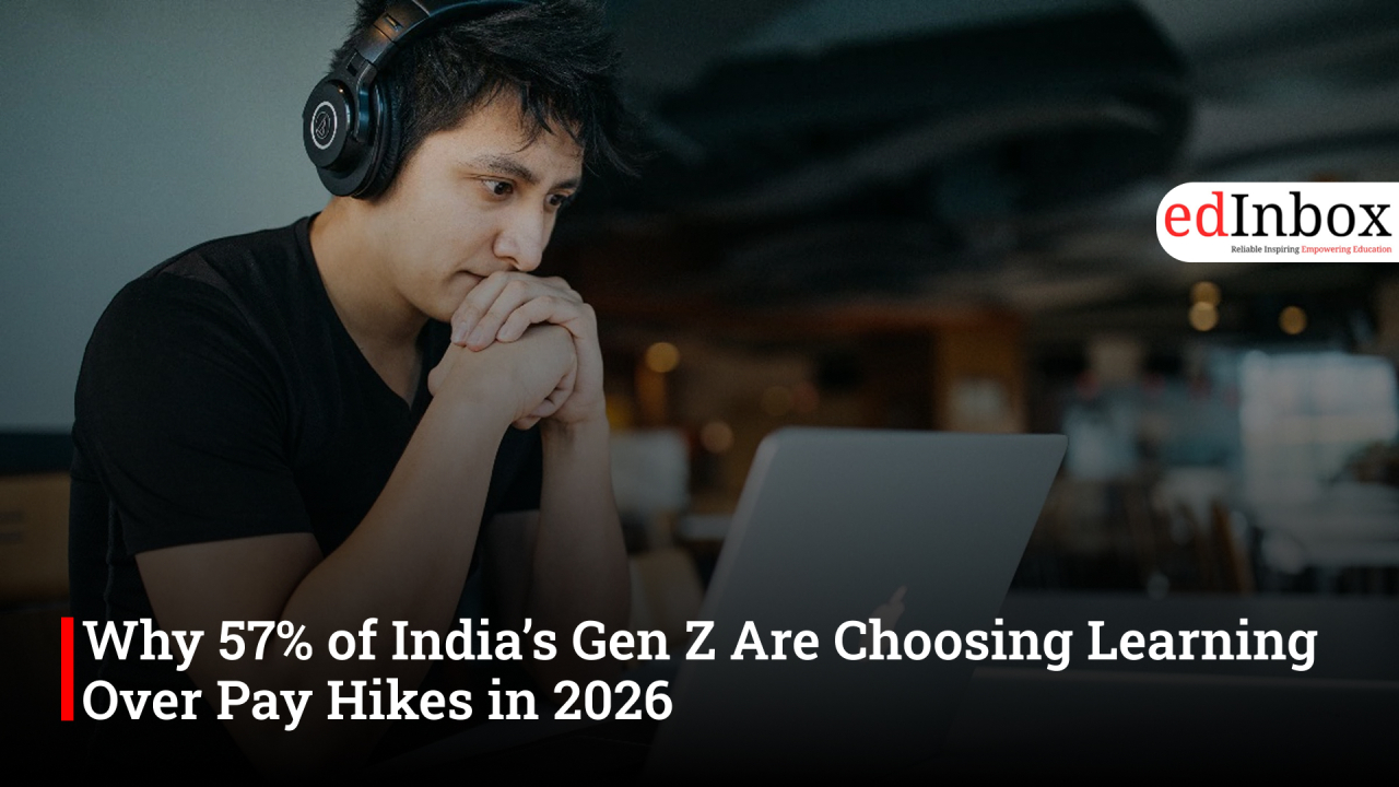 Why 57% of India’s Gen Z Are Choosing Learning Over Pay Hikes in 2026