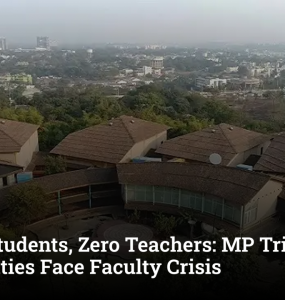 25,000 Students, Zero Teachers: MP Tribal Universities Face Faculty Crisis