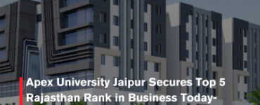 Apex University Jaipur Secures Top 5 Rajasthan Rank in Business Today-MDRA B-School Rankings 2026