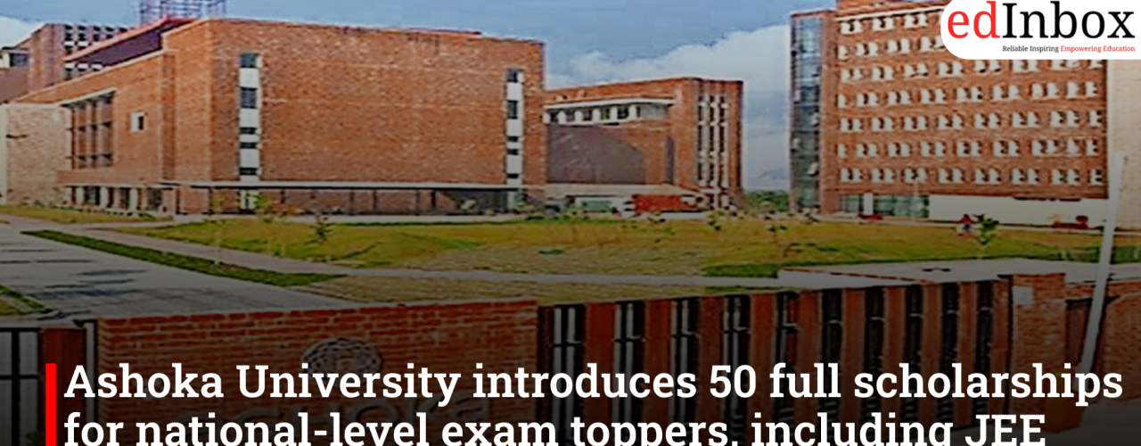 Ashoka University introduces 50 full scholarships for national-level exam toppers, including JEE Mains