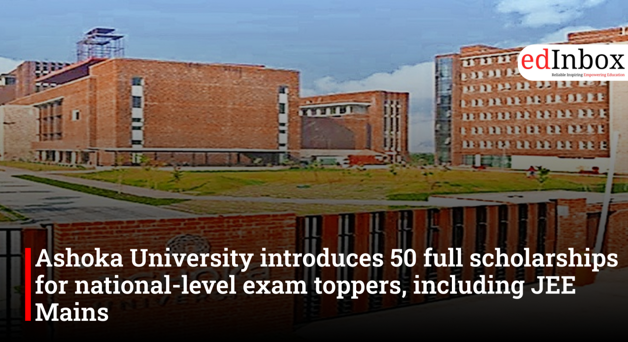 Ashoka University introduces 50 full scholarships for national-level exam toppers, including JEE Mains