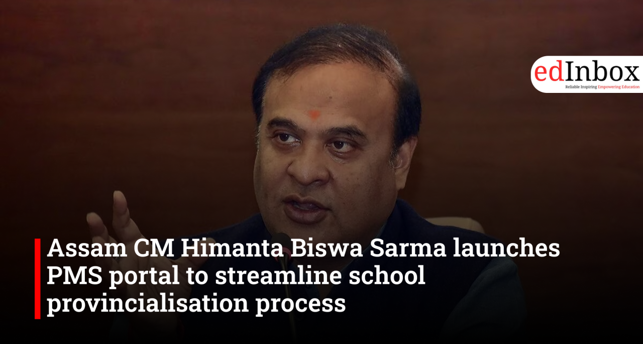 Assam CM Himanta Biswa Sarma launches PMS portal to streamline school provincialisation process
