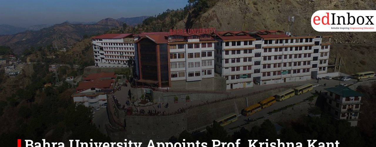 Bahra University Appoints Prof. Krishna Kant Dave as New Vice-Chancellor
